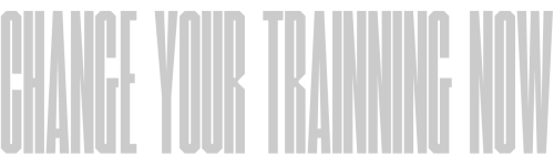 CHANGE THE TRAINING NOW